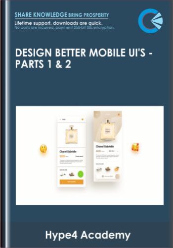 Design Better Mobile UI’s -Parts 1 & 2  – Hype4 Academy