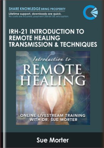 IRH-21 Introduction To Remote Healing Transmission And Techniques – Sue Morter
