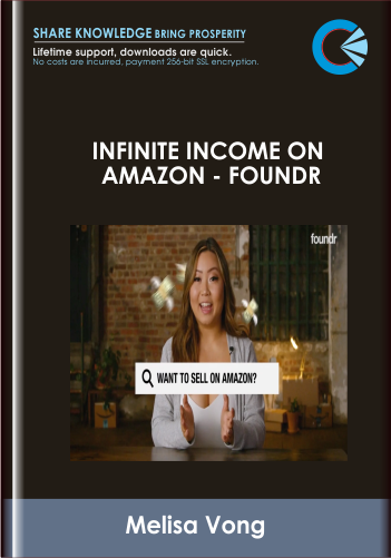 Infinite Income On Amazon -Foundr – Melisa Vong
