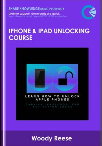 IPhone & IPad Unlocking Course – Woody Reese
