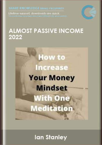 Almost Passive Income 2022 – Ian Stanley