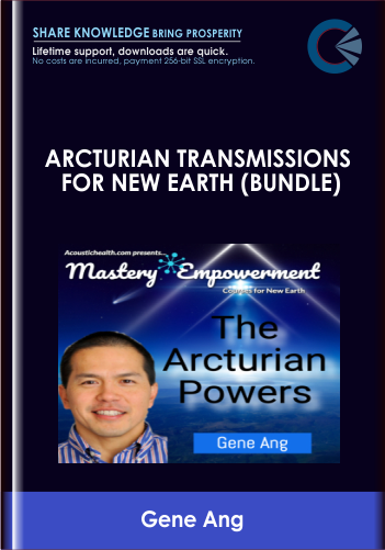 Arcturian Transmissions For New Earth (bundle) – Gene Ang