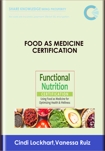 Food As Medicine Certification: Clinical Applications For Healthcare Professionals – Cindi Lockhart,Vanessa Ruiz