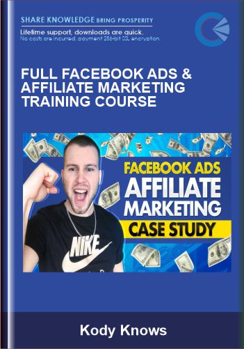 Full Facebook Ads & Affiliate Marketing Training Course – Kody Knows