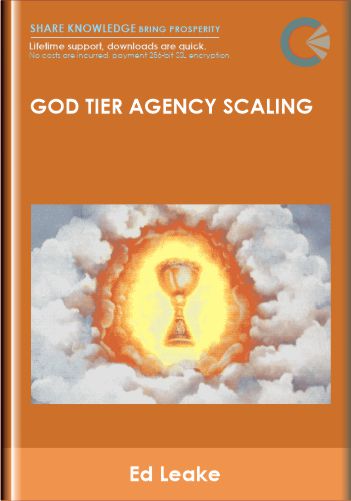 God Tier Agency Scaling – Ed Leake