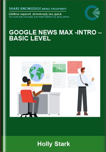 Google News Max -intro –Basic Level – Holly Stark