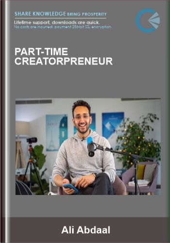 Part-Time Creatorpreneur – Ali Abdaal
