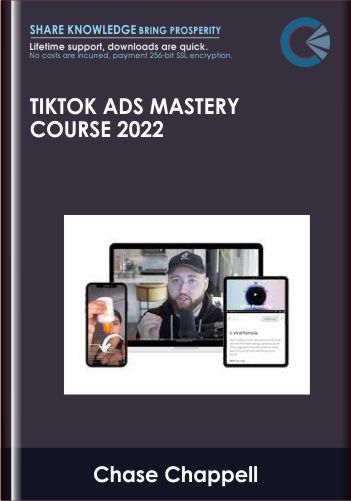 TikTok Ads Mastery Course 2022 – Chase Chappell
