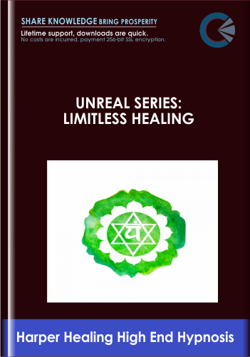 UNREAL SERIES: LIMITLESS HEALING –  Harper Healing High End Hypnosis