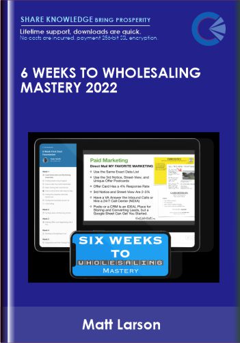 6 Weeks To Wholesaling Mastery 2022 – Matt Larson