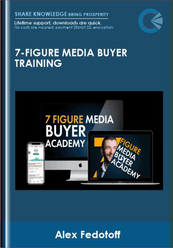 7-Figure Media Buyer Training – Alex Fedotoff