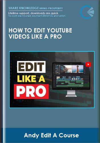 How To Edit YouTube Videos Like A Pro –  Andy Edit A Course