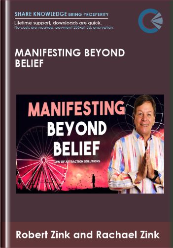 Manifesting Beyond Belief – Robert Zink And Rachael Zink