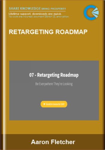 Retargeting Roadmap – Aaron Fletcher