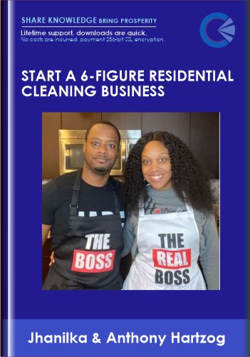 Start A 6-Figure Residential Cleaning Business – Jhanilka & Anthony Hartzog