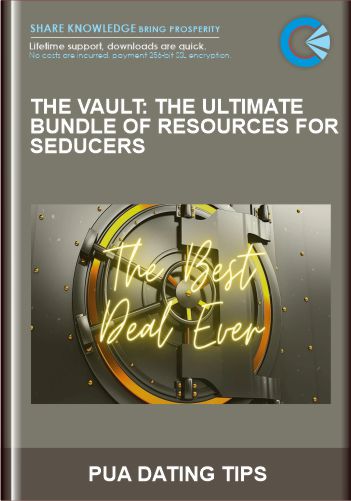 THE VAULT: The Ultimate Bundle Of Resources For Seducers – PUA DATING TIPS