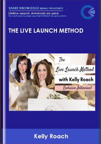 The Live Launch Method – Kelly Roach
