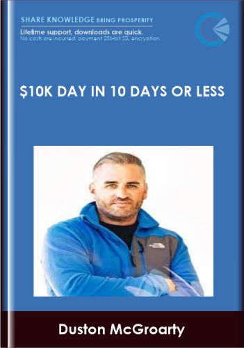 $10K Day In 10 Days Or Less – Duston McGroarty