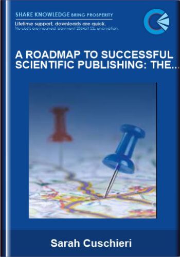 A Roadmap to Successful Scientific Publishing: The Dos, the Don’ts and the Must-Knows - Sarah Cuschier