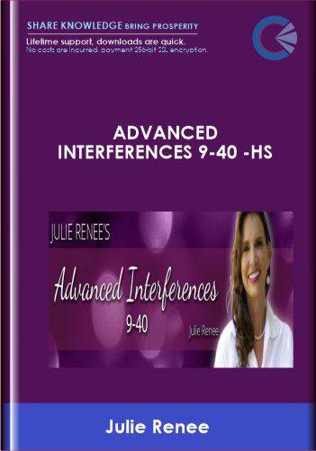 Advanced Interferences 9-40 -HS – Julie Renee