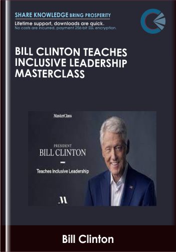 Bill Clinton Teaches Inclusive Leadership MasterClass – Bill Clinton
