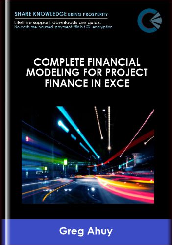 Complete Financial Modeling For Project Finance In Excel – Greg Ahuy