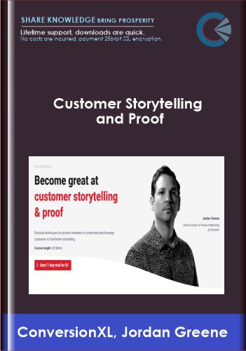 Customer Storytelling And Proof – ConversionXL, Jordan Greene