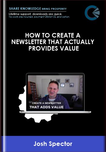 DigitalMarketer – How To Create A Newsletter That Actually Provides Value – Josh Spector