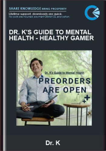 Dr. K's Guide to Mental Health - Healthy Gamer