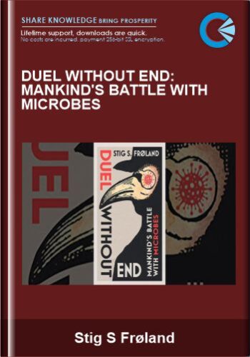 Duel Without End: Mankind’s Battle With Microbes – Stig S Frøland