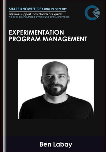 Experimentation Program Management – ConversionXL, Ben Labay
