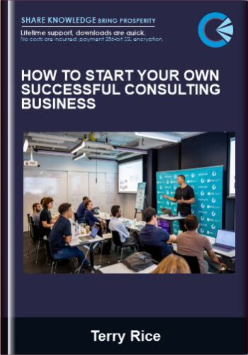 How To Start Your Own Successful Consulting Business – Terry Rice