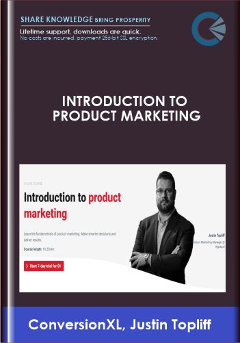 Introduction To Product Marketing – ConversionXL, Justin Topliff