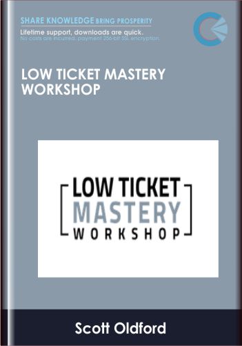 Low Ticket Mastery Workshop – Scott Oldford