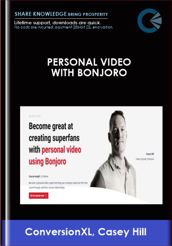 Personal Video With Bonjoro – ConversionXL, Casey Hill