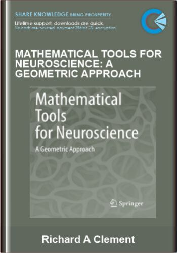 Richard A Clement – Mathematical Tools For Neuroscience: A Geometric Approach