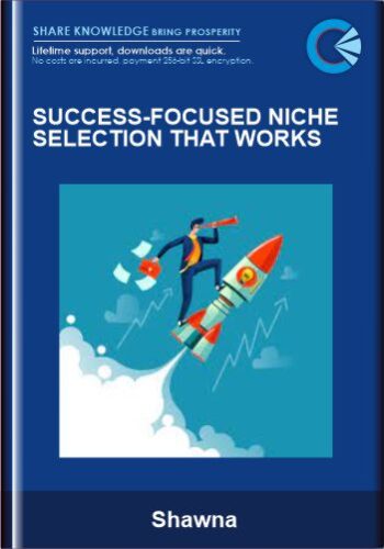 Success-Focused Niche Selection That Works – Shawna