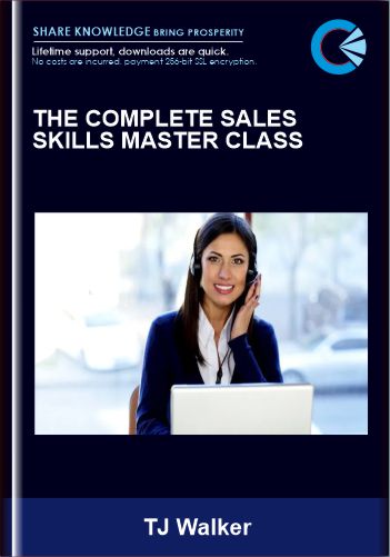 The Complete Sales Skills Master Class – TJ Walker