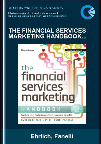The Financial Services Marketing Handbook: Tactics And Techniques That Produce Results – Ehrlich, Fanelli