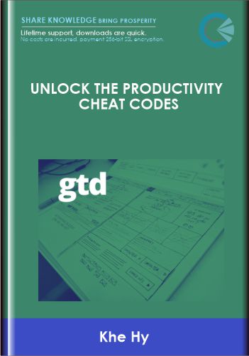 Unlock The Productivity Cheat Codes – Khe Hy