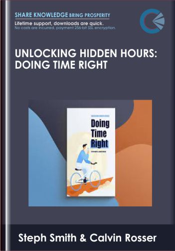 Unlocking Hidden Hours: Doing Time Right – Steph Smith & Calvin Rosser