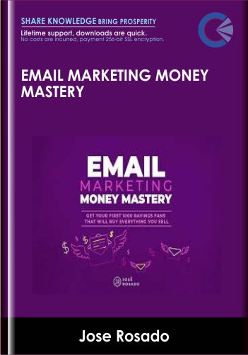 Email Marketing Money Mastery –  Jose Rosado