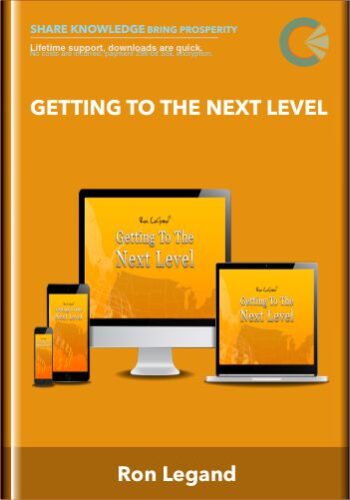Getting To The Next Level – Ron Legand
