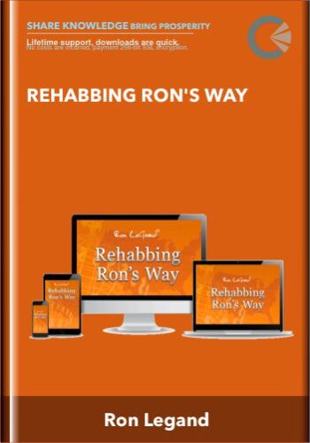 Rehabbing Ron’s Way – Ron Legand