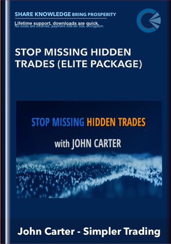 Stop Missing Hidden Trades (Elite Package) By John Carter – Simpler Trading