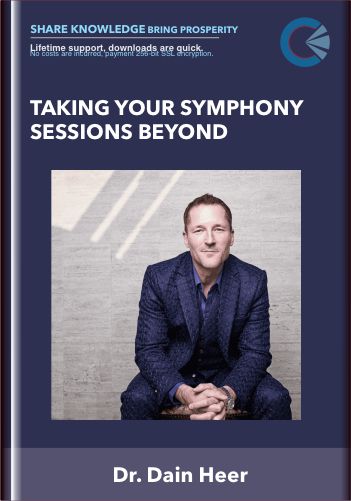 Taking Your Symphony Sessions Beyond – Dr. Dain Heer