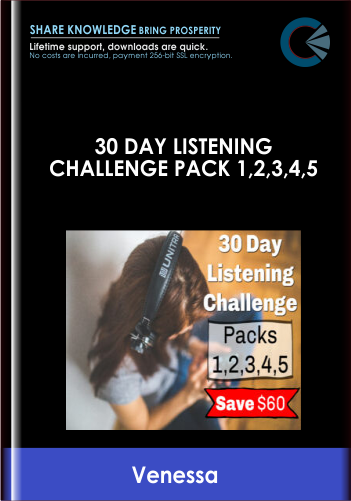 30 Day Listening Challenge Pack 1,2,3,4,5 – Venessa