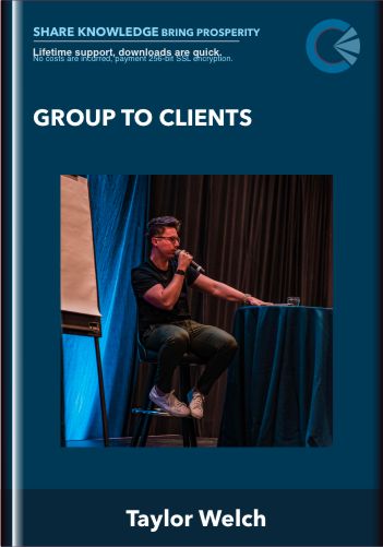 Group To Clients – Taylor Welch