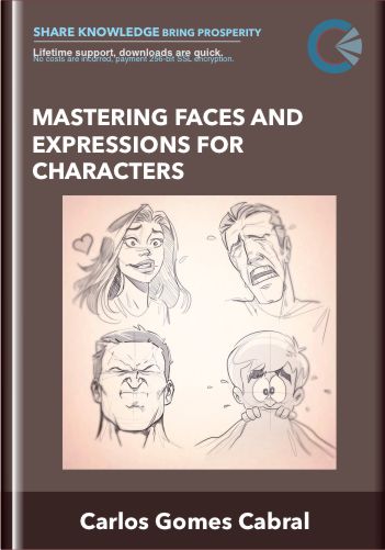 [ Download Immediately ] Mastering Faces And Expressions For Characters – Carlos Gomes Cabral