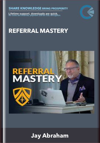 Referral Mastery – Jay Abraham